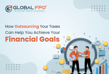 How Outsourcing Taxes Can Support Your Financial Goals?